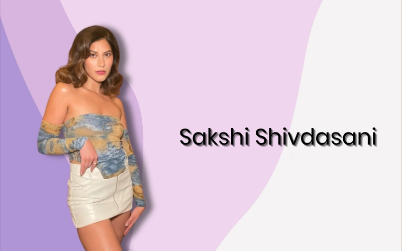 Sakshi Shivdasani Biography, Career Highlights & Net Worth (2025) Sakshi Shivdasani