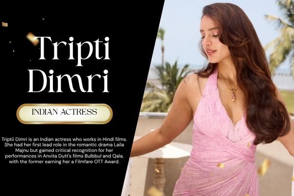 Tripti Dimri Net Worth, Biography, Career, Height, Family, and Bollywood Success in 2026 Tripti Dimri Net Worth